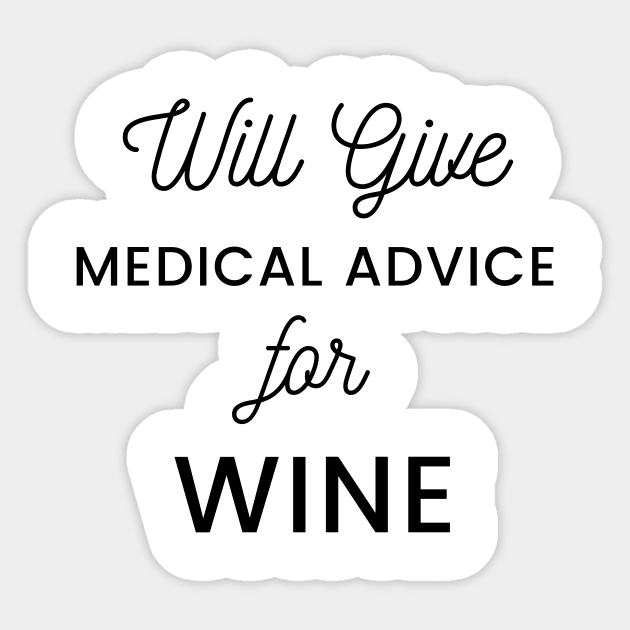 Will Give Medical Advice For Wine black text Design Sticker by BlueLightDesign